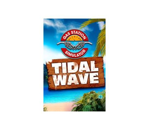 Gas Station Simulator - Tidal Wave