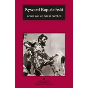 Cristo con un fusil al hombro | Ryszard Kapuscinski, Agata Orzeszek Sujak (ISBN: 9788433977441)
