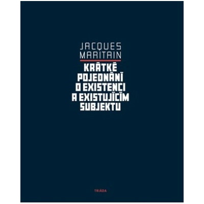 Krátké pojednání o existenci a existujícím - Jacques Maritain