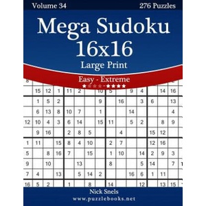 Mega Sudoku 16x16 Large Print - Easy to Extreme - Volume 34 - 276 Puzzles | Nick Snels (ISBN: 9781502532268)