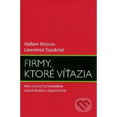 Firmy, ktoré víťazia - Hallam Movius; Lawrence Susskind