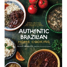 Authentic Brazilian Home Cooking: Simple, Delicious Recipes for Classic Latin American Flavors Mesquita OliviaPaperback