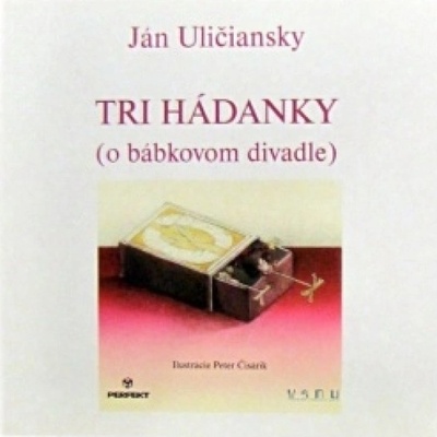 Tri hádanky - o bábkovom divadle - Ján Uličiansky