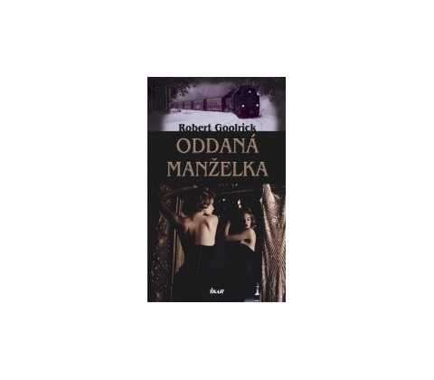 Oddaná manželka - Robert Goolrick