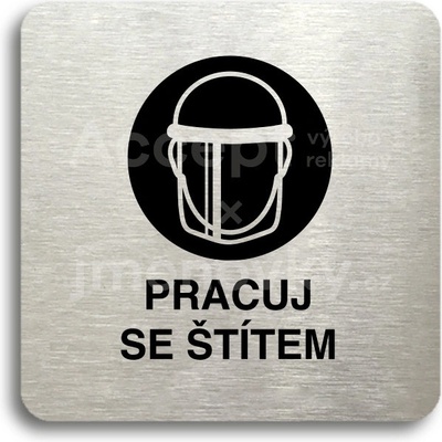 ACCEPT Piktogram pracuj se štítem IV - stříbrná tabulka - černý tisk bez rámečku