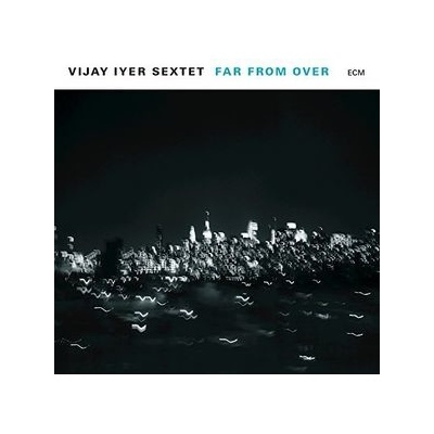 IYER VIJAY -SEXTET-: FAR FROM OVER CD