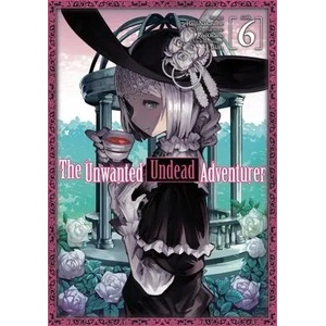 Unwanted Undead Adventurer (Manga): Volume 6 | Haiji Nakasone, Noah Rozenberg (ISBN: 9781718358256)