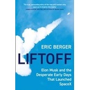 Liftoff: Elon Musk And The Desperate Early Days That Launched Spacex - Eric Berger, William Collins