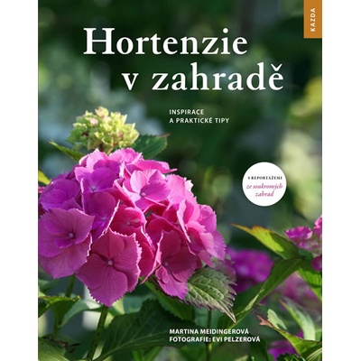 Hortenzie v zahradě - Inspirace a prakti - Martina Meidingerová