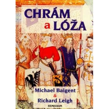 Chrám a lóža - Michael Baigent, Richard Leigh