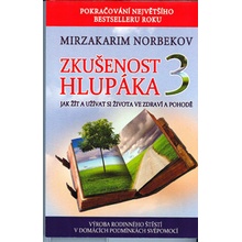 Zkušenost hlupáka 3 - Jak žít a užívat se života ve zdraví a pohodě