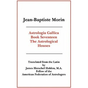 Astrologia Gallica Book 17 | Jean-Baptiste Morin (ISBN: 9780866905831)