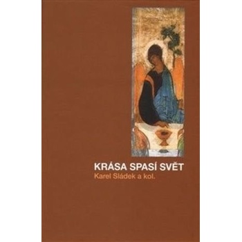 Krása spasí svět - Karel Sládek