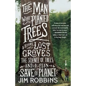 The Man Who Planted Trees | Jim Robbins (ISBN: 9780812981292)