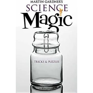 Martin Gardner's Science Magic | Martin Gardner (2011)