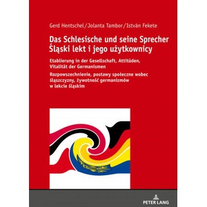 Das Schlesische Und Seine Sprecher Ś lą ski Lekt I Jego Uż ytkownicy | Jolanta Tambor, István Fekete (ISBN: 9783631843925)