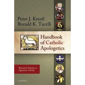 Handbook of Catholic Apologetics | Peter J Kreeft (ISBN: 9781586172794)