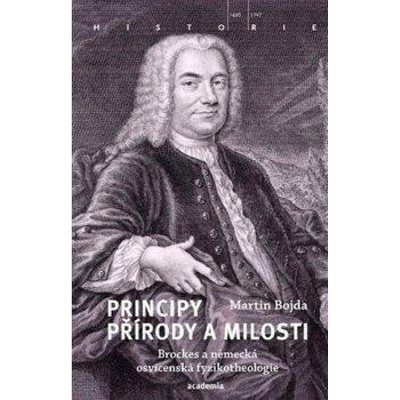 Principy přírody a milosti - Brockes a německá osvícenská fyzikotheologie Středisko spol. činností AV ČR, v. v. i.