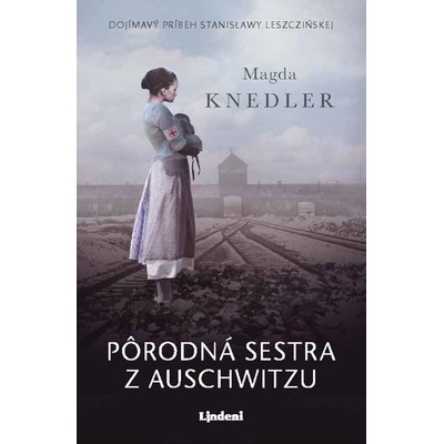 Pôrodná sestra z Auschwitzu - Magdalena Knedler