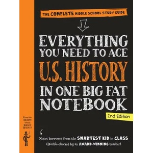 Everything You Need to Ace U. S. History in One Big Fat Notebook, 2nd Edition: The Complete Middle School Study Guide (ISBN: 9781523515943)