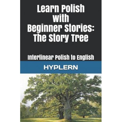 Learn Polish with Beginner Stories - The Story Tree: Interlinear Polish to English