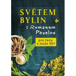 Světem bylin s Romanem Pavelou - Pro ženy a muže 50+ | Roman Pavela (2022)
