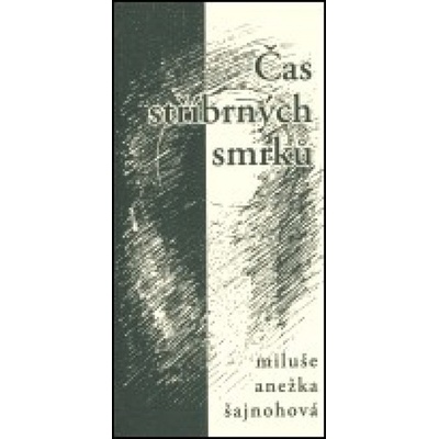 Čas stříbrných smrků - Anežka Šajnohová Miluše
