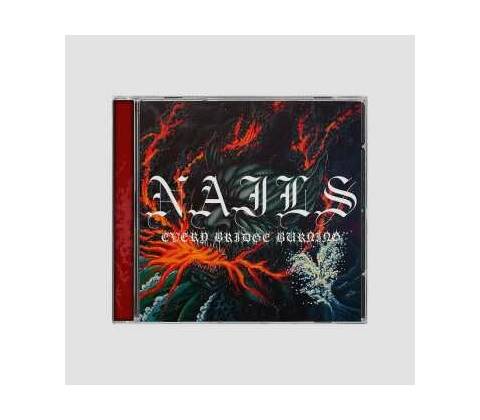 Nails Every bridge Burning 1 CD