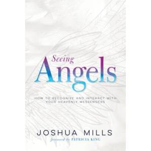 Seeing Angels: How to Recognize and Interact with Your Heavenly Messengers (ISBN: 9781641233194)