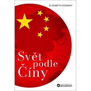 Svět podle Číny - Elizabeth C. Economy