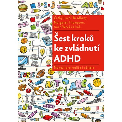 Šest kroků ke zvládnutí ADHD - Cathy Laver-Bradbury, Anne Weeks, Margaret Thompson