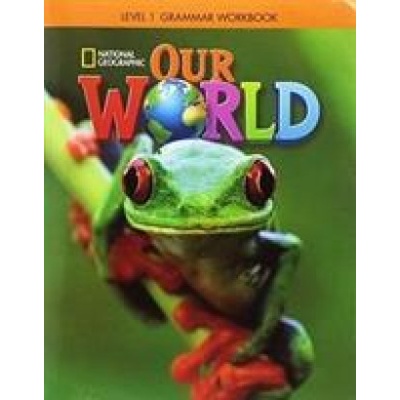 Our World 1: Grammar Workbook