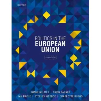 Image 1 of Politics in the European Union | Bache, Ian (Professor of Politics, Professor of Politics, University of Sheffield), Bulmer, Simon (Professor of Politics, Professor of Politics, University of Sheffield), George, Stephen (Emeritus Profe