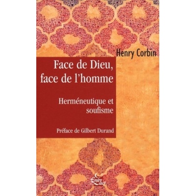 Face de Dieu, face de l'Homme - Herméneutique et soufisme | Henry Corbin
