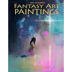 One Hundred Fantasy Art Paintings | Mike Hoffman (ISBN: 9781500541316)