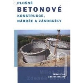 Plošné betonové konstrukce, nádrže a zásobníky - Miloš Zich, Zdeněk Bažant
