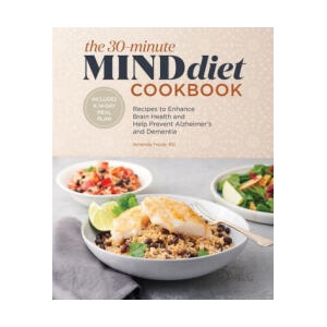 The 30-Minute Mind Diet Cookbook: Recipes to Enhance Brain Health and Help Prevent Alzheimer's and Dementia | Amanda Foote (ISBN: 9781648766831)