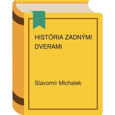 História zadnými dverami - Slavomír Michálek