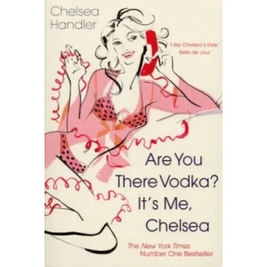 Are you there Vodka? It's me, Chelsea | Chelsea Handler (2009)
