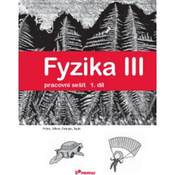 Fyzika III Pracovní sešit 1. díl