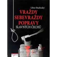 Vraždy, sebevraždy, popravy slavných Čechů - Libor Budinský