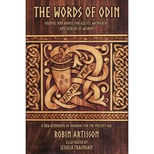 The Words of Odin: A New Rendering of Havamal for the Present Age | Robin Artisson, Jesseca Trainham, Elizabeth Driskell Ahmad (ISBN: 9781541141513)