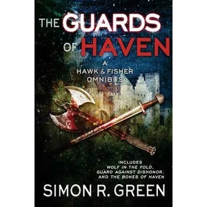 The Guards of Haven: A Hawk & Fisher Omnibus | Simon R. Green (ISBN: 9781625672483)