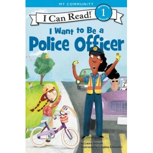I Want to Be a Police Officer | Laura Driscoll, Catalina Echeverri (ISBN: 9780062432438)