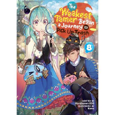 The Weakest Tamer Began a Journey to Pick Up Trash (Light Novel) Vol. 8