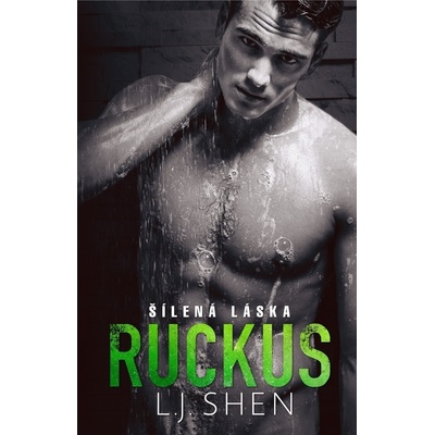 Ruckus: Šílená láska - L.J. Shen