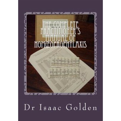 The Complete Practitioner's Manual of Homoeoprophylaxis: A Practical Handbook of Homeopathic Immunisation (Isaac Golden)(Brožovaná)