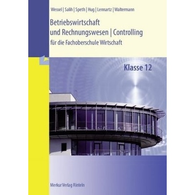 Betriebswirtschaft und Rechnungswesen - Controlling für die Fachoberschule Wirtschaft, Klasse 12 - Speth, Hermann