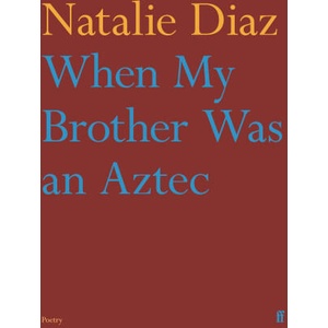 When My Brother Was an Aztec | Natalie Diaz (ISBN: 9780571368860)