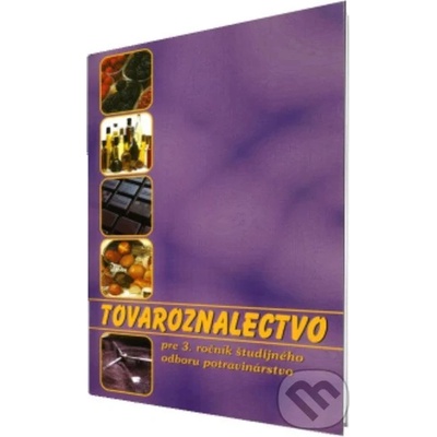 Tovaroznalectvo pre 3. ročník študijného odboru potravinárstvo - Kolektív autorov
